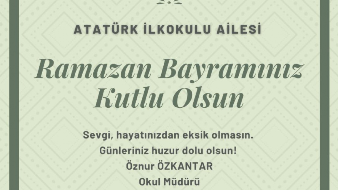 Atatürk İlkokulu Müdürü Öznur ÖZKANTAR'ın Bayram Mesajı