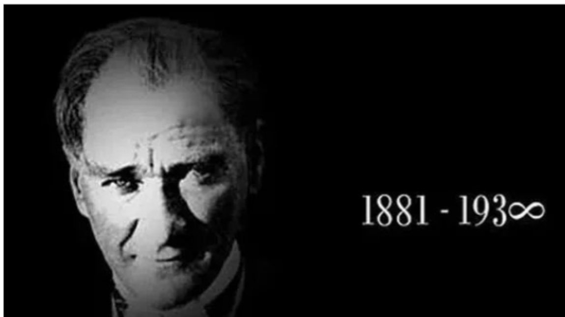 Ulu önderimiz Mustafa Kemal ATATÜRK 'ü ebediyete irtihal edişinin 84.  yıldönümü anma programımız